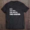 Dad the man the myth the legend dad birthday father’s day funny men gift version shirt