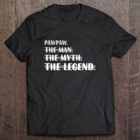 Pawpaw the man the myth the legend pawpaw birthday father’s day funny men gift version shirt