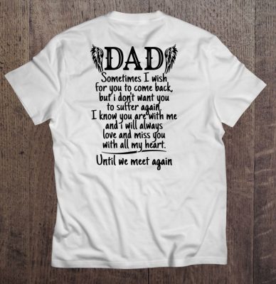 Dad sometimes i wish for you to come back but i don’t want you to suffer again i know you are with