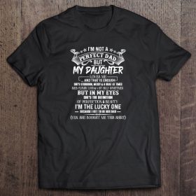 I’m not a perfect dad but my daughter loves me and that is enough she’s stubborn messy version2