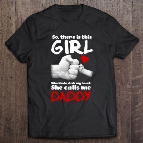 So there is this girl who kinda stole my heart she calls me daddy heart version shirt