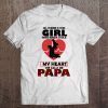 So there is this girl who kinda stole my heart she calls me papa shirt