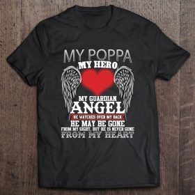 My poppa my hero my guardian angel he watches over my back he may be gone from my sight but he never
