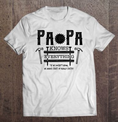 Papa knows everything carpenter version shirt