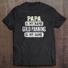 Papa is my name gold panning is my game shirt