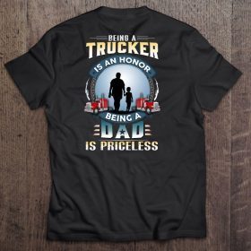 Being a trucker is an honor being a dad is priceless shirt