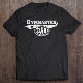 Gymnastics dad like a normal dad except much cooler shirt