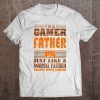 I’m a gamer father just like a normal father except much cooler the wood version shirt