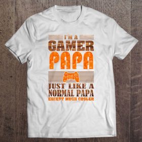 I’m a gamer papa just like a normal papa except much cooler the wood version shirt