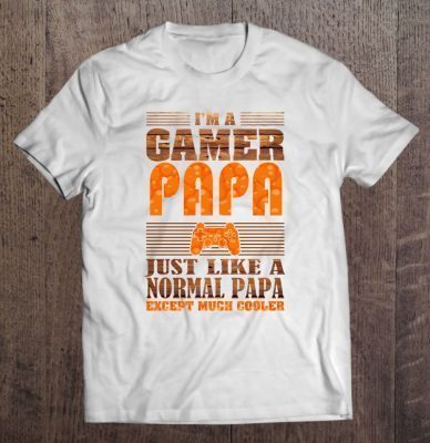 I’m a gamer papa just like a normal papa except much cooler the wood version shirt