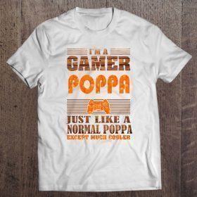I’m a gamer poppa just like a normal poppa except much cooler the wood version shirt