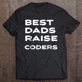 Best dads raise coders shirt