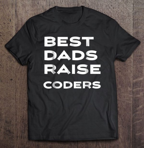 Best dads raise coders shirt
