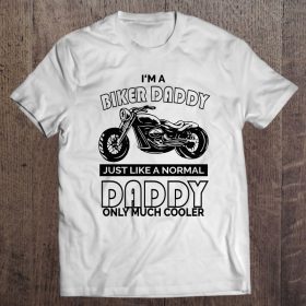 I’m a biker daddy just like a normal daddy only much cooler black version shirt