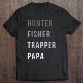Hunter fisher trapper papa shirt