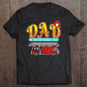 Dad of the birthday boy firetruck version shirt