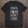 Papa bear don’t care shirt