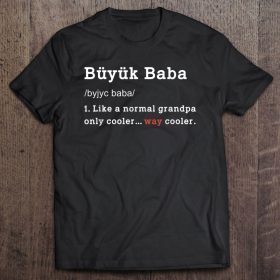 Buyuk baba like a normal grandpa only cooler way cooler shirt