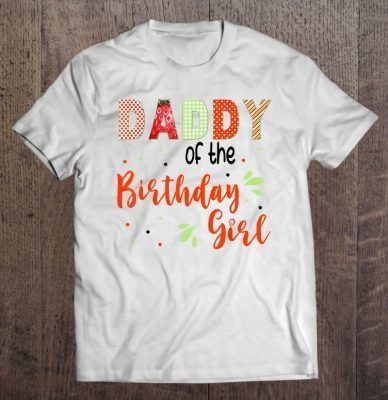 Daddy of the birthday girl shirt