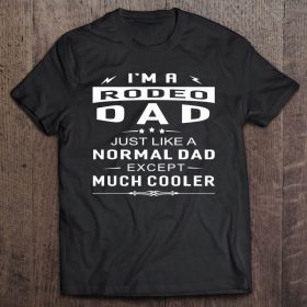 I’m a rodeo dad just like normal dad except much cooler shirt