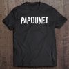 Papounet funny nickname for dad and grandfather shirt