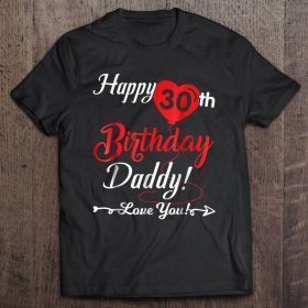 Happy 30th birthday daddy love you shirt son daughter