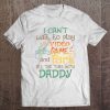 I can’t wait to play video game and fart all the time with daddy shirt