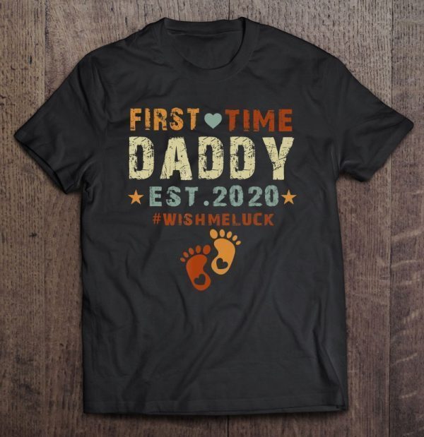First time daddy est 2020 #wishmeluck shirt