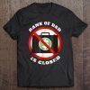 Bank of dad is closed shirt