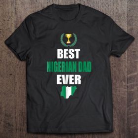 Best nigerian dad ever shirt