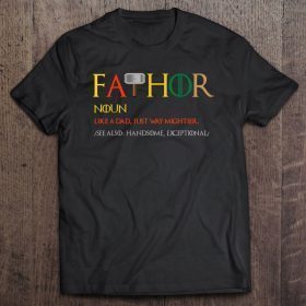 Fa-thor fathor like a dad just way mightier shirt