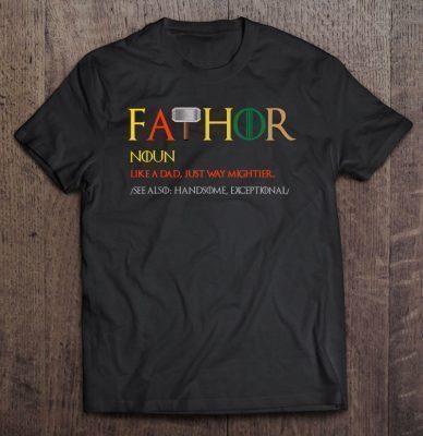 Fa-thor fathor like a dad just way mightier shirt