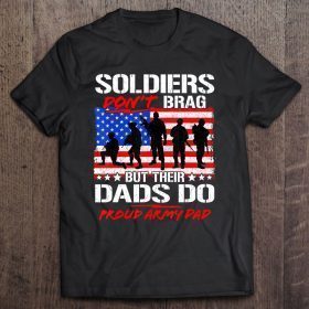 Soldiers don’t brag but their dads do proud army dad shirt