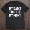 My dad’s fight is my fight pancreatic cancer awareness shirt