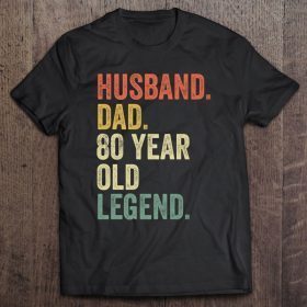Husband dad 80 year old legend shirt