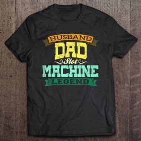 Husband dad slot machine legend shirt