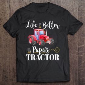 Life is better on papa’s tractor red tractor version shirt