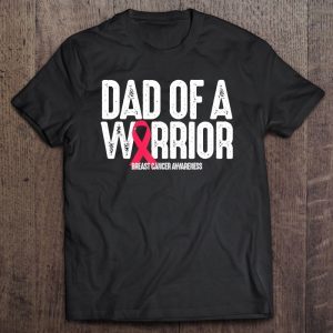 Dad of a warrior breast cancer awareness shirt