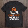 If pa can’t fix it we’re all screwed shirt