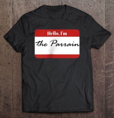 Hello i’m the parrain shirt