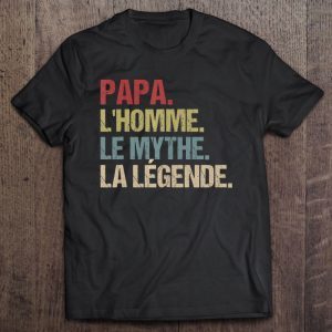 Papa l’homme le mythe la legende vintage version shirt
