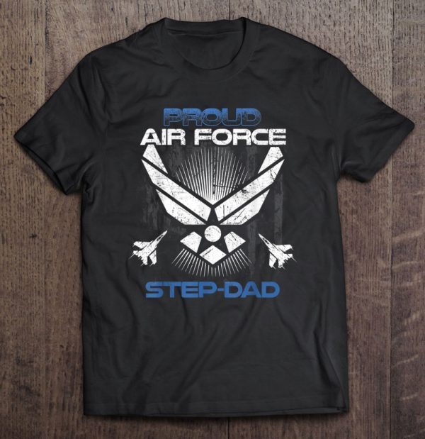 Proud air force step-dad shirt