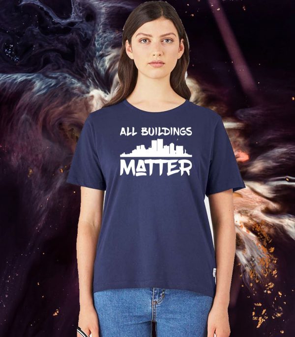 All Buildings Matter Shirt