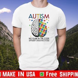 Autism No Flaw In The Code Different Operating System Tee Shirts