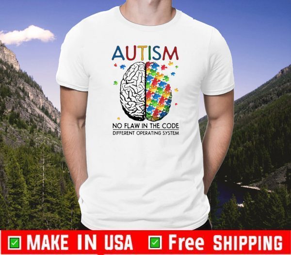 Autism No Flaw In The Code Different Operating System Tee Shirts