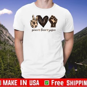 Peace Love Justice Shirt - #BLM2020 For T-Shirt