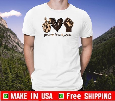 Peace Love Justice Shirt - #BLM2020 For T-Shirt