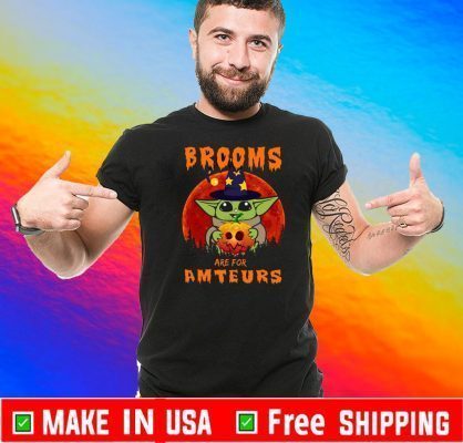Baby Yoda Brooms Are For Amateurs 2020 T-Shirt
