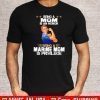 Being A MOM Is An Honor Being A Marine Mom is privilege T-Shirt