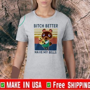 Bitch Better Have My Bells Tom Nook Vintage Tee Shirts